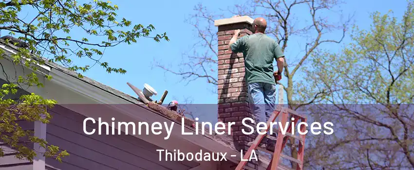  Chimney Liner Services Thibodaux - LA