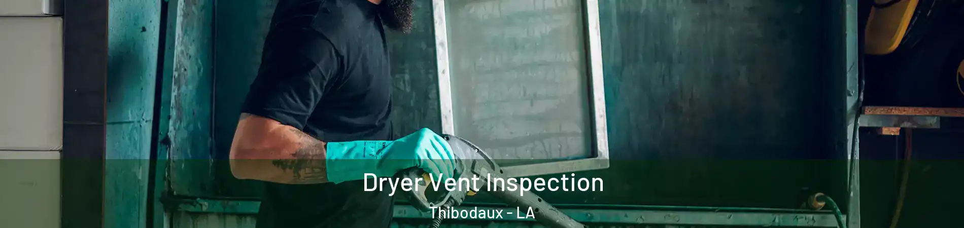 Dryer Vent Inspection Thibodaux - LA