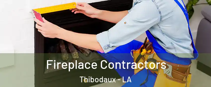  Fireplace Contractors Thibodaux - LA
