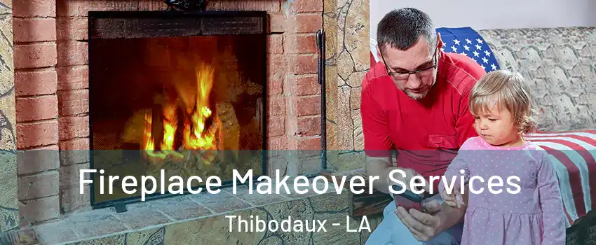  Fireplace Makeover Services Thibodaux - LA