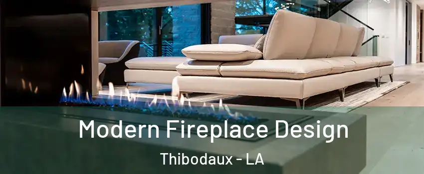  Modern Fireplace Design Thibodaux - LA