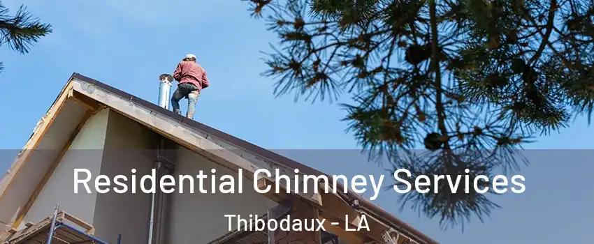 Residential Chimney Services Thibodaux - LA